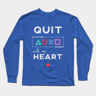 Quit Playing Games with my Heart - Playstation buttons Long Sleeve T-Shirt